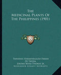 The Medicinal Plants Of The Philippines (1901) - Paperback