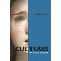 Cue Tears: On the Act of Crying - Hardcover