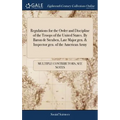 Regulations for the Order and Discipline of the Troops of the United States. By Baron de Steuben, Late Major gen. & Inspector gen. of the American Arm - Hardcover