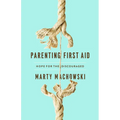Parenting First Aid: Hope for the Discouraged - Paperback