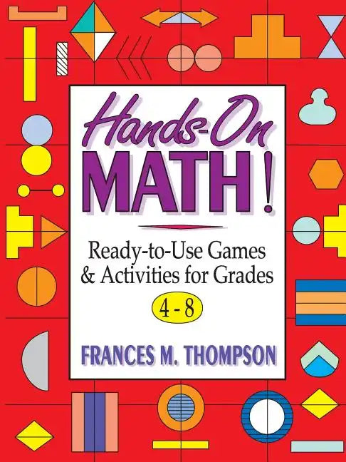 Hands-On Math!: Ready-To-Use Games & Activities for Grades 4-8 - Paperback