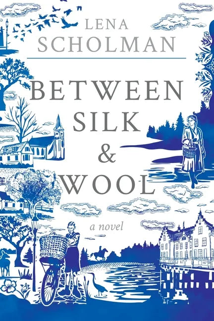 Between Silk and Wool: A novel of Holland and the Second World War - Paperback