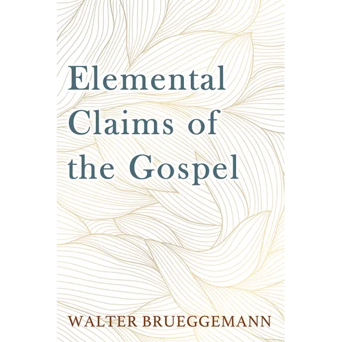 Elemental Claims of the Gospel - Paperback