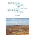 Futuristic Worlds in Australian Aboriginal Fiction - Paperback