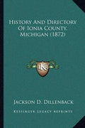 History And Directory Of Ionia County, Michigan (1872) - Paperback