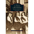 Irish in Haverhill, Massachusetts, Volume II - Hardcover