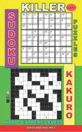 Killer sudoku puzzles and Kakuro.: Hard - extreme levels. - Paperback