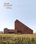 Brick by Brick: Architecture and Interiors Built with Bricks - Hardcover