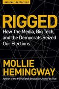 Rigged: How the Media, Big Tech, and the Democrats Seized Our Elections - Paperback