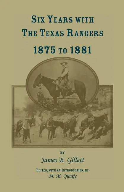 Six Years with the Texas Rangers, 1875 to 1881 - Paperback