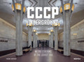 Cccp Underground: Metro Stations of the Soviet Era - Hardcover