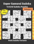 Super Samurai Sudoku Volume 2: 13-Grid Sudoku Puzzles - Paperback