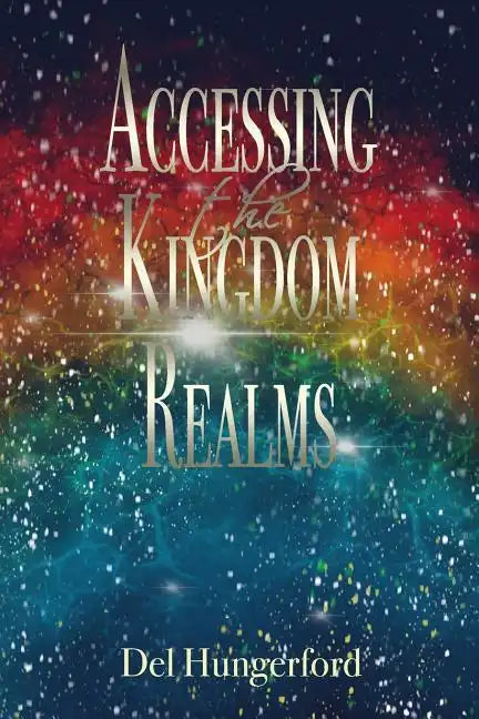Accessing the Kingdom Realms - Paperback