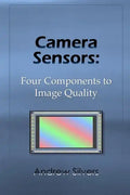 Camera Sensors: Four Components to Image Quality - Paperback