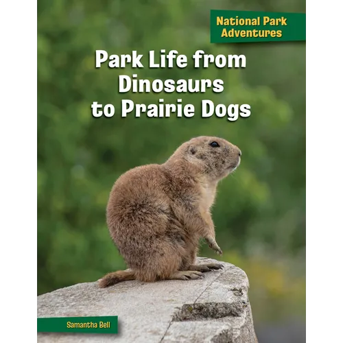 Park Life from Dinosaurs to Prairie Dogs - Library Binding
