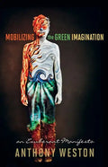 Mobilizing the Green Imagination: An Exuberant Manifesto - Paperback