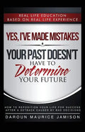 Yes I've made MISTAKES: Your Past Doesn't Have to Determine Your Future - Paperback