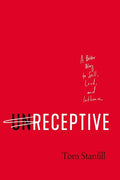 Unreceptive: A Better Way to Sell, Lead, and Influence - Paperback