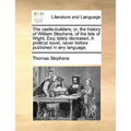The Castle-Builders; Or, the History of William Stephens, of the Isle of Wight, Esq; Lately Deceased. a Political Novel, Never Before Published in Any - Paperback