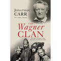 The Wagner Clan: The Saga of Germany's Most Illustrious and Infamous Family - Paperback