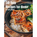 50 Tofu Recipes for Home - Paperback
