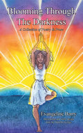 Blooming Through The Darkness: A Collection of Poetry & Prose - Hardcover