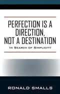 Perfection is a Direction, Not a Destination: In Search of Simplicity - Paperback