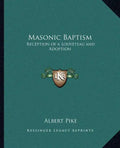 Masonic Baptism: Reception of a Louveteau and Adoption - Paperback