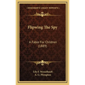 Flipwing The Spy: A Fable For Children (1889) - Hardcover
