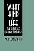 What Kind of Life?: The Limits of Medical Progress - Paperback