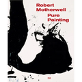Robert Motherwell: Pure Painting - Hardcover