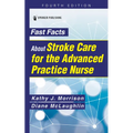 Fast Facts about Stroke Care for the Advanced Practice Nurse - Paperback