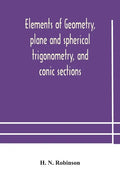 Elements of geometry, plane and spherical trigonometry, and conic sections - Paperback