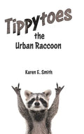 Tippytoes the Urban Raccoon - Hardcover