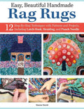 Easy, Beautiful Handmade Rag Rugs: 12 Step-By-Step Techniques with Patterns and Projects, Including Latch Hook, Braiding, and Punch Needle - Paperback