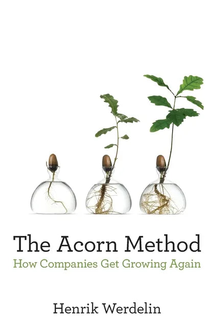 The Acorn Method: How Companies Get Growing Again - Paperback