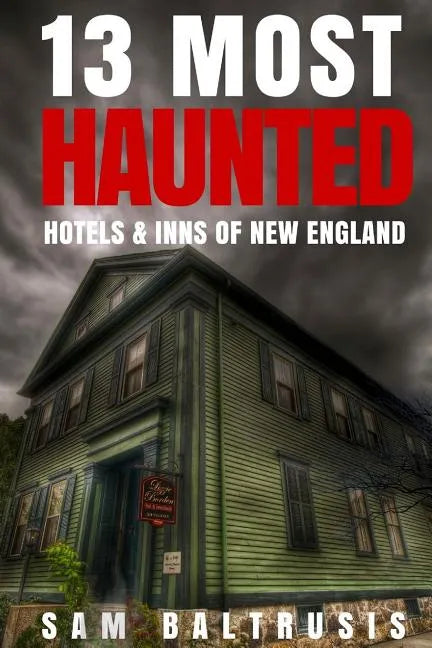 13 Most Haunted Hotels & Inns of New England - Paperback
