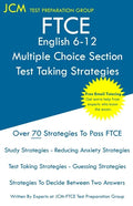 FTCE English 6-12 Multiple Choice Section - Test Taking Strategies: FTCE 013 Exam - Free Online Tutoring - New 2020 Edition - The latest strategies to - Paperback