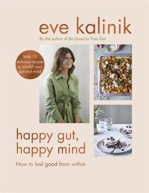 Happy Gut, Happy Mind: How to Feel Good from Within - Hardcover