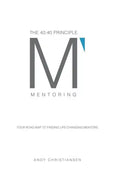 The 40: 40 Principle: Your Road Map to Finding Life-Changing Mentors - Hardcover