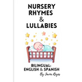 Nursery Rhymes and Lullabies: Bilingual Spanish & English - Paperback