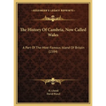 The History Of Cambria, Now Called Wales: A Part Of The Most Famous Island Of Britain (1584) - Hardcover