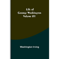 Life of George Washington - Volume 01 - Paperback