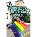 Sorry Jesus... but I'm Gay as Hell - Paperback