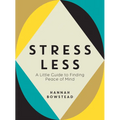 Stress Less: A Little Guide to Finding Peace of Mind - Hardcover