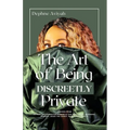 The Art of Being Discreetly Private - Paperback