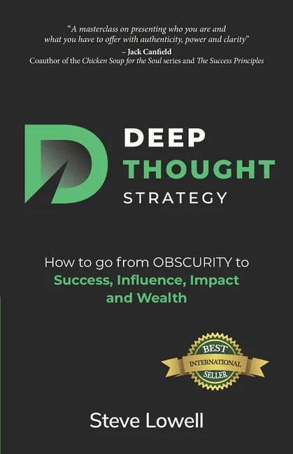 Deep Thought Strategy: How to go from OBSCURITY to Success, Influence, Impact and Wealth - Paperback