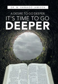 A Desire to Go Deeper: It's Time to Go Deeper - Hardcover