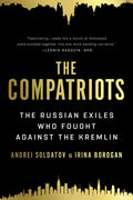 The Compatriots: The Russian Exiles Who Fought Against the Kremlin - Paperback
