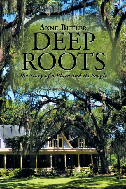 Deep Roots: The Story of a Place and Its People - Paperback